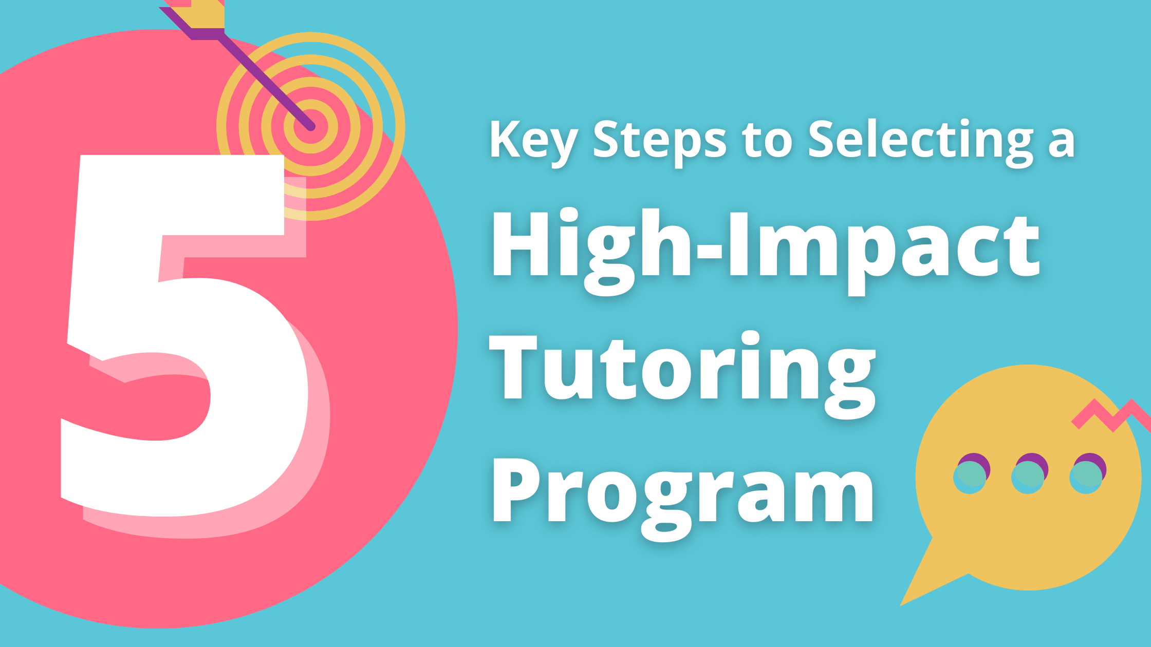 5 Key Steps to Selecting a HighImpact Tutoring Program